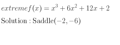 The extreme f(x)=x^3+6x^2+12x+2 is Saddle(-2,-6)